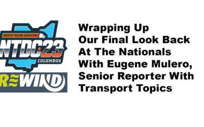 Final NTDC 2023 Rewind: Observations From Eugene Mulero of Transport Topics