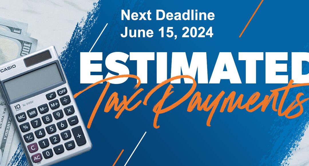 Getting The Facts On Estimated Taxes & The June 15th Payment Deadline